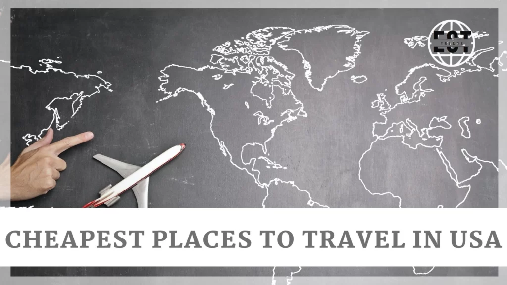 CHEAPEST PLACES TO TRAVEL IN USA