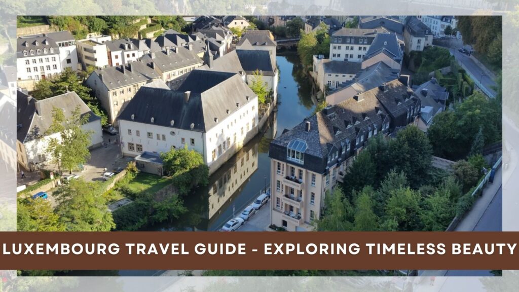 Luxembourg Travel Guide - Exploring Timeless Beauty